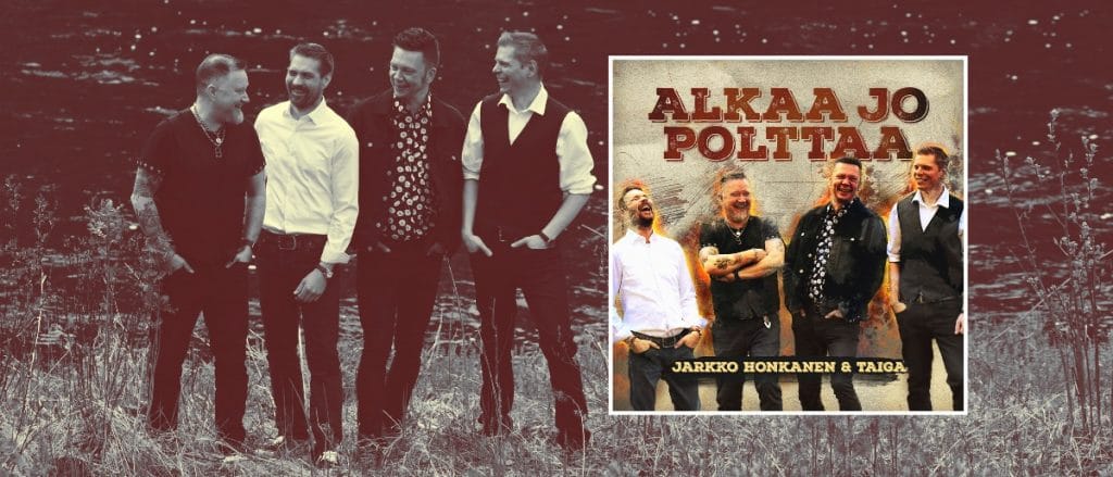 Jarkko Honkanen Taiga Alkaa jo polttaa